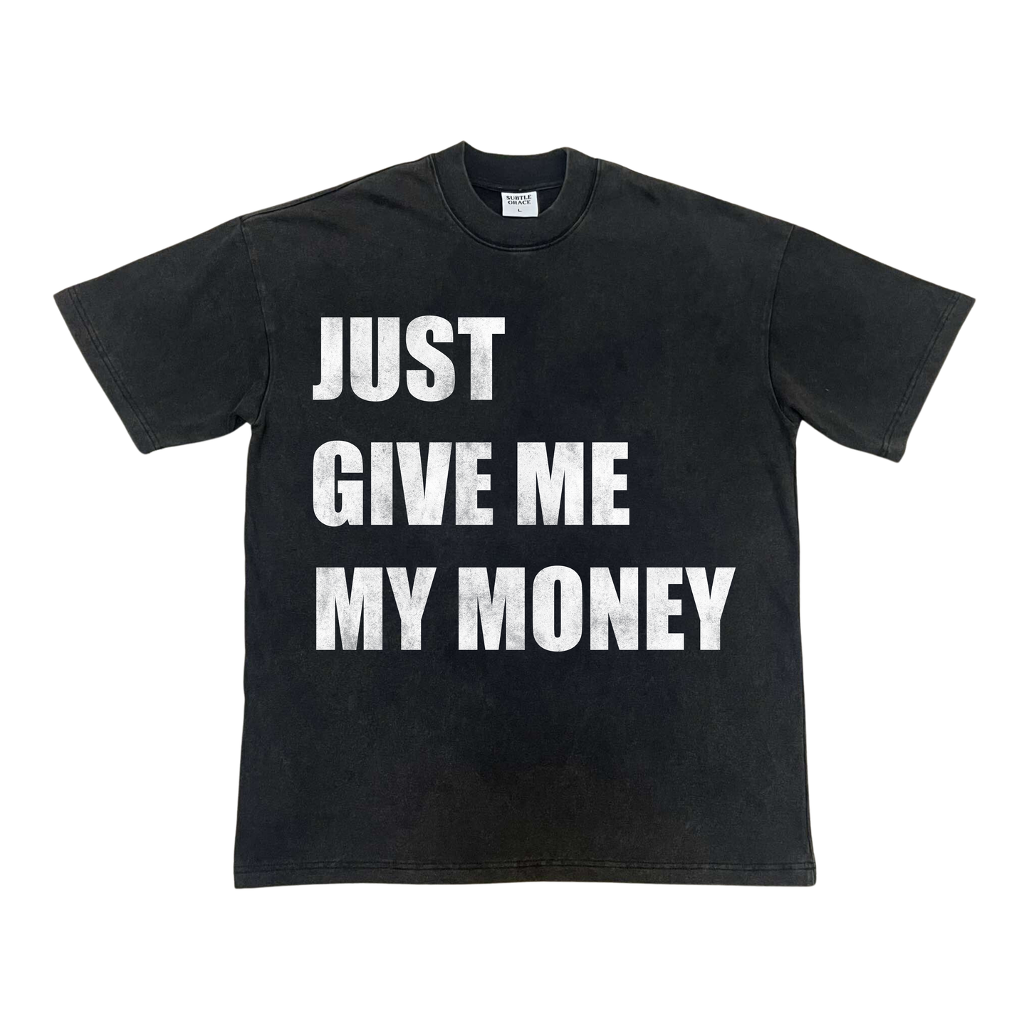 Just Give Me My Money Tee